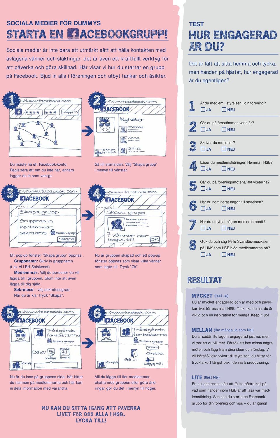 Här visar vi hur du startar en grupp på Facebook. Bjud in alla i föreningen och utbyt tankar och åsikter. TEST HUR ENGAGERAD ÄR DU?