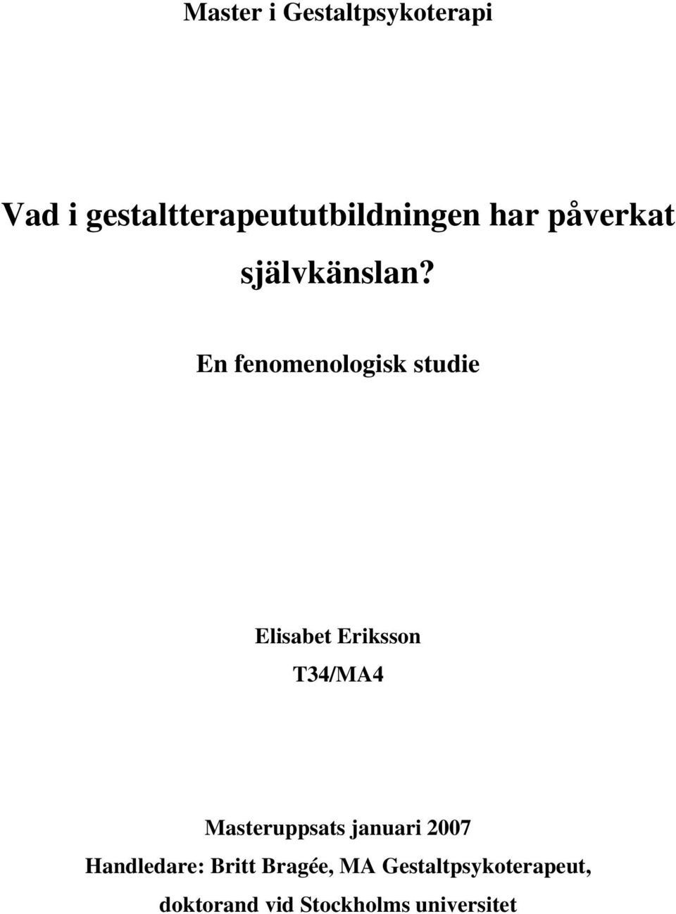 En fenomenologisk studie Elisabet Eriksson T34/MA4