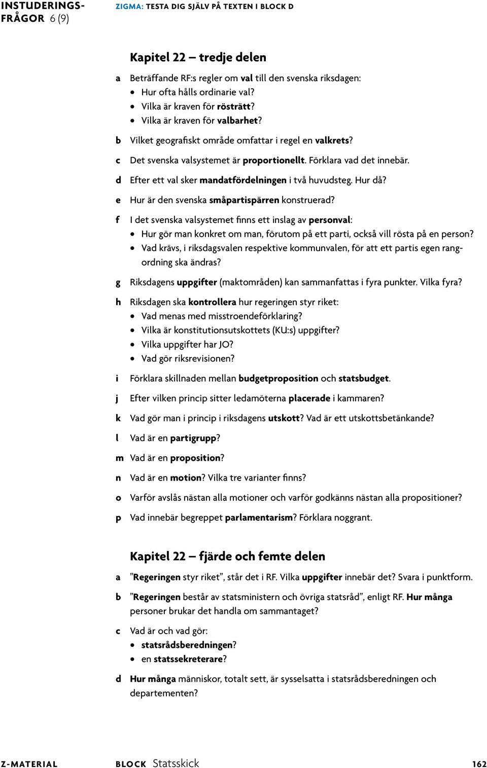 e Hur är den svenska småpartspärren konstruerad? I det svenska vasystemet nns ett nsag av personva: Hur gör man konkret om man, örutom på ett part, också v rösta på en person?