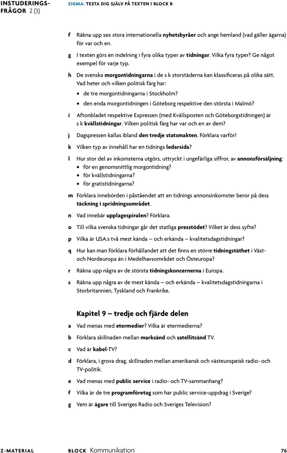 Vad heter och vken potsk ärg har: de tre morgontdnngarna Stockhom? den enda morgontdnngen Göteborg respektve den största Mamö?