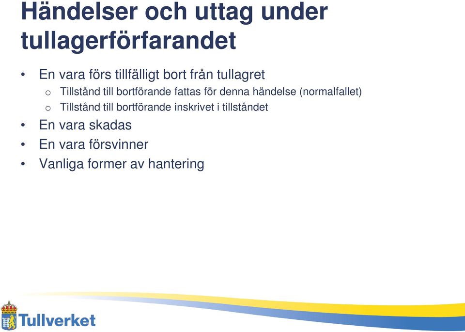 för denna händelse (normalfallet) o Tillstånd till bortförande