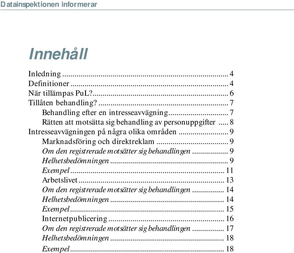 .. 9 Om den registrerade motsätter sig behandlingen... 9 Helhetsbedömningen... 9 Exempel... 11 Arbetslivet.