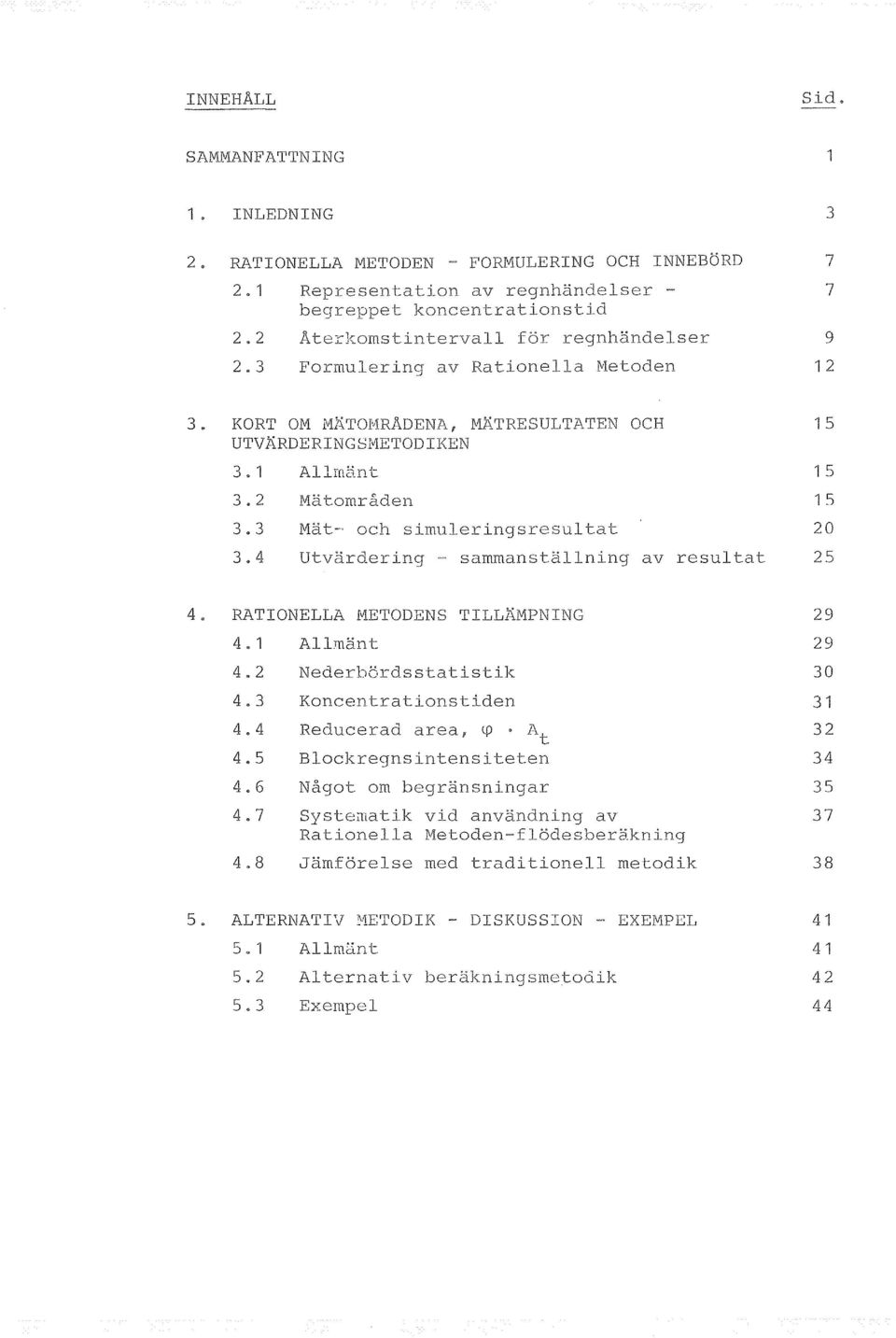 Allmant 3 2 3 3 Mat--, och imuler tat 3 4 Utvarder sammanstal av resultat 5 5 20 25 4 RATIONELLA METODENS 4 4 2 4.