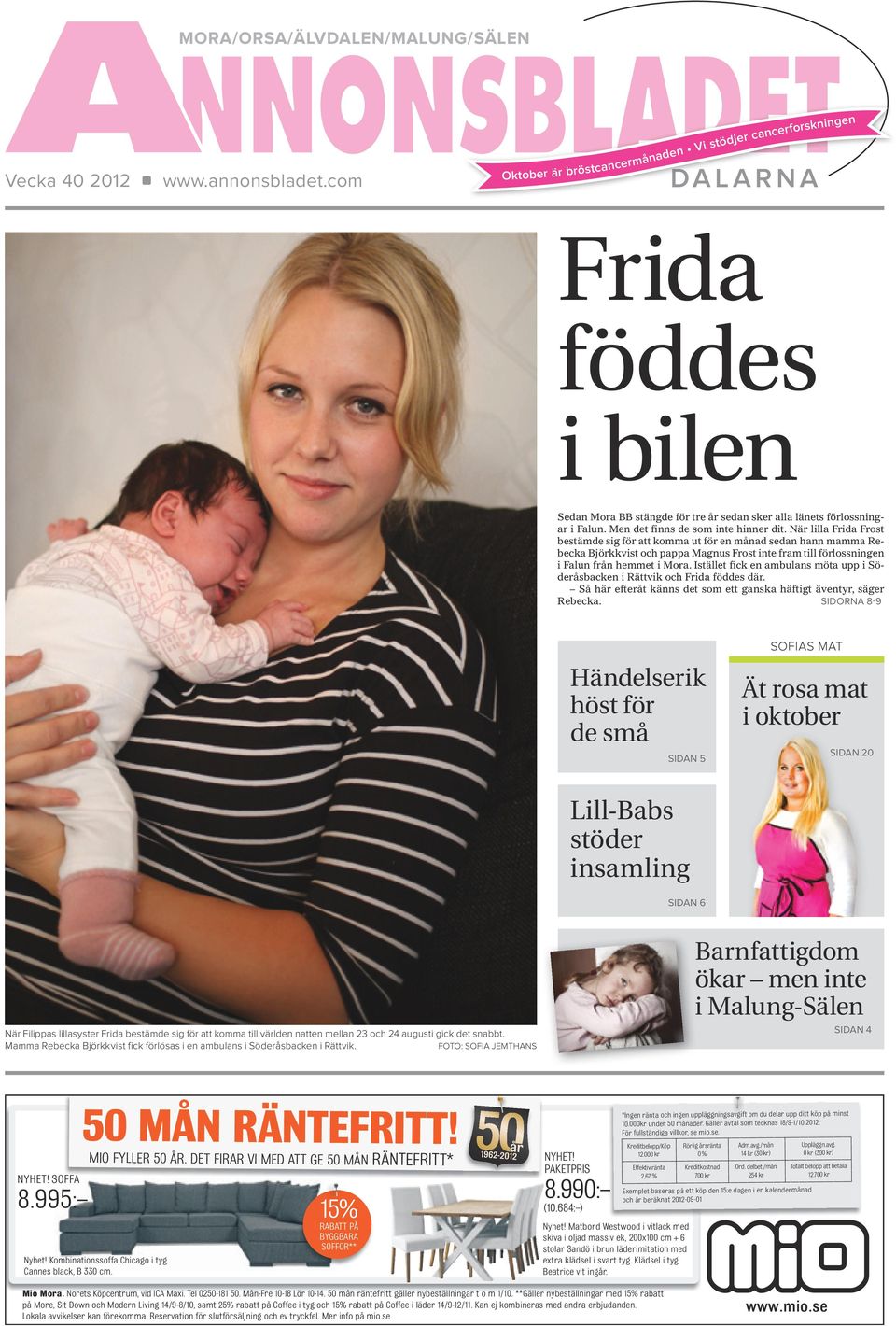 När lilla Frida Frost bestämde sig för att komma ut för en månad sedan hann mamma Rebecka Björkkvist och pappa Magnus Frost inte fram till förlossningen i Falun från hemmet i Mora.