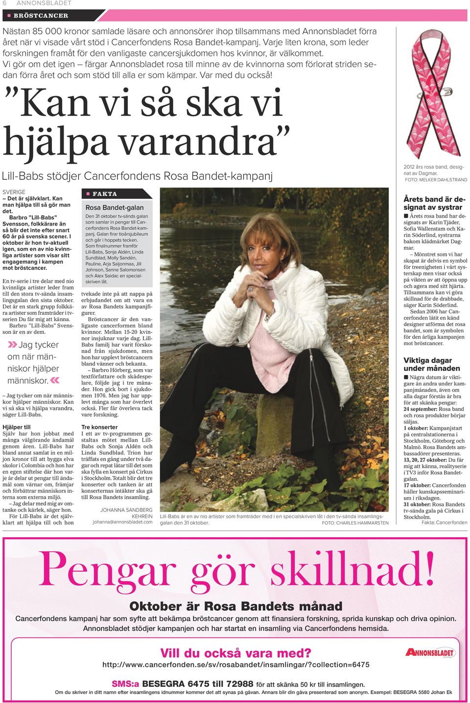 Vi gör om det igen färgar Annonsbladet rosa till minne av de kvinnorna som förlorat striden sedan förra året och som stöd till alla er som kämpar. Var med du också!