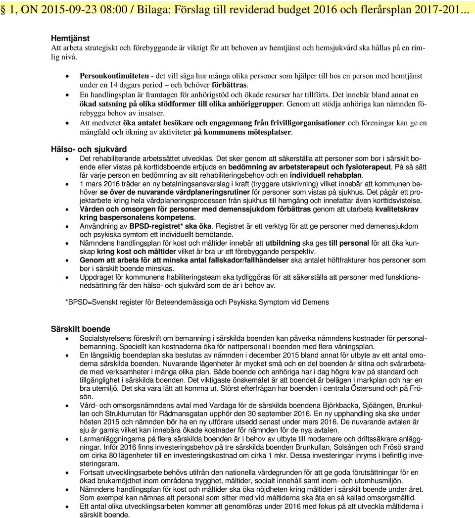 Personkontinuiteten - det vill säga hur många olika personer som hjälper till hos en person med hemtjänst under en 14 dagars period och behöver förbättras.