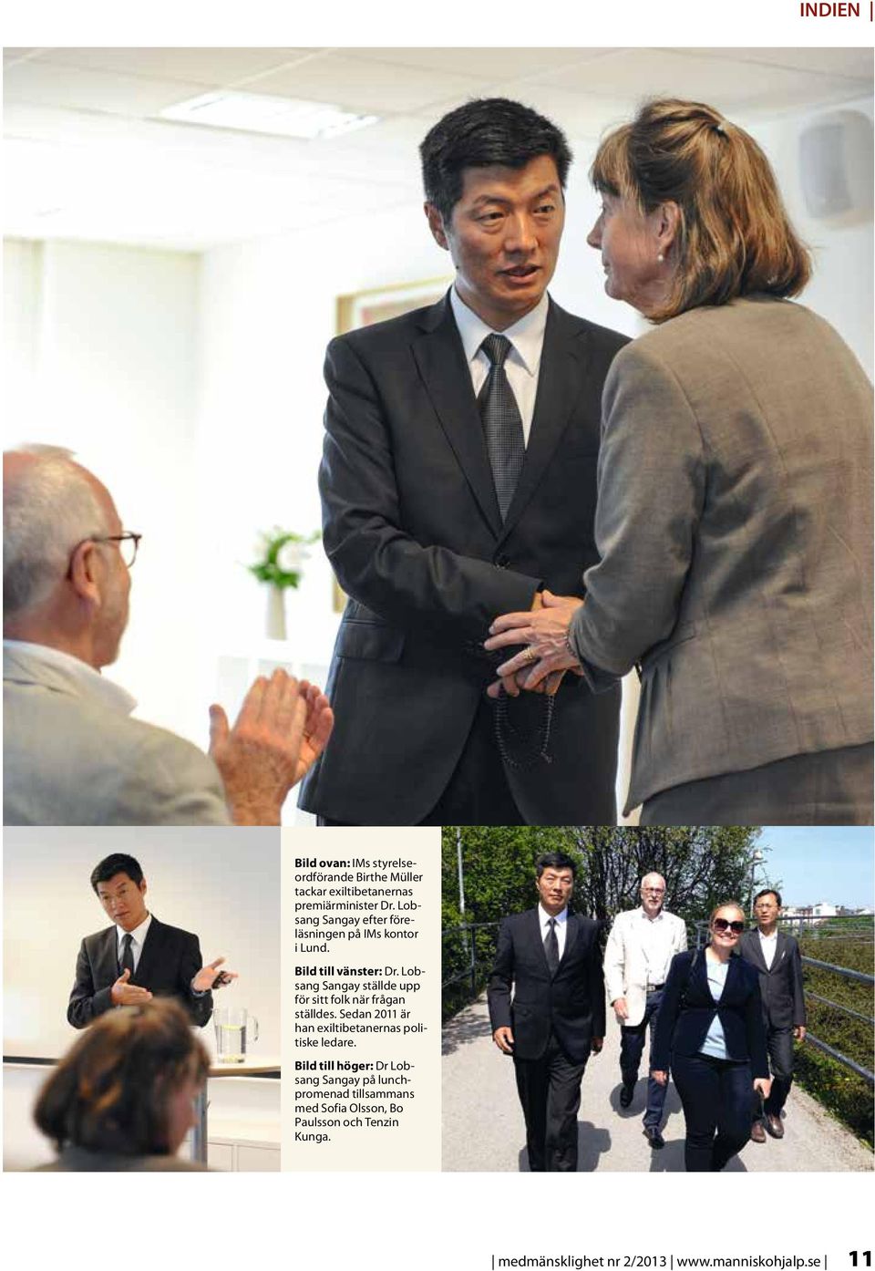 Lobsang Sangay ställde upp för sitt folk när frågan ställdes. Sedan 2011 är han exiltibetanernas politiske ledare.