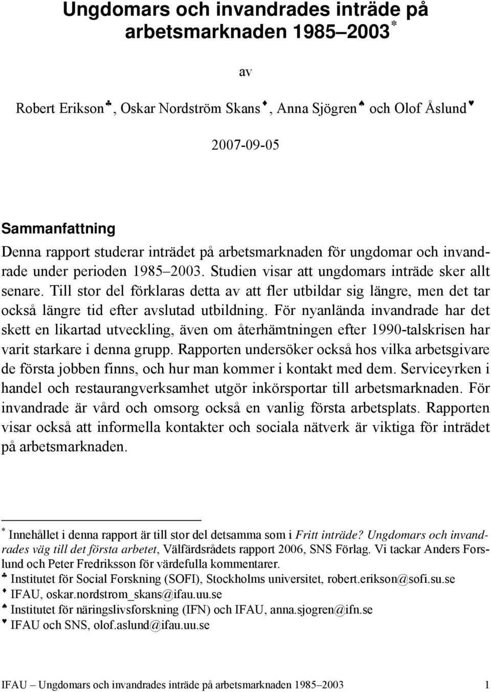 Till stor del förklaras detta av att fler utbildar sig längre, men det tar också längre tid efter avslutad utbildning.