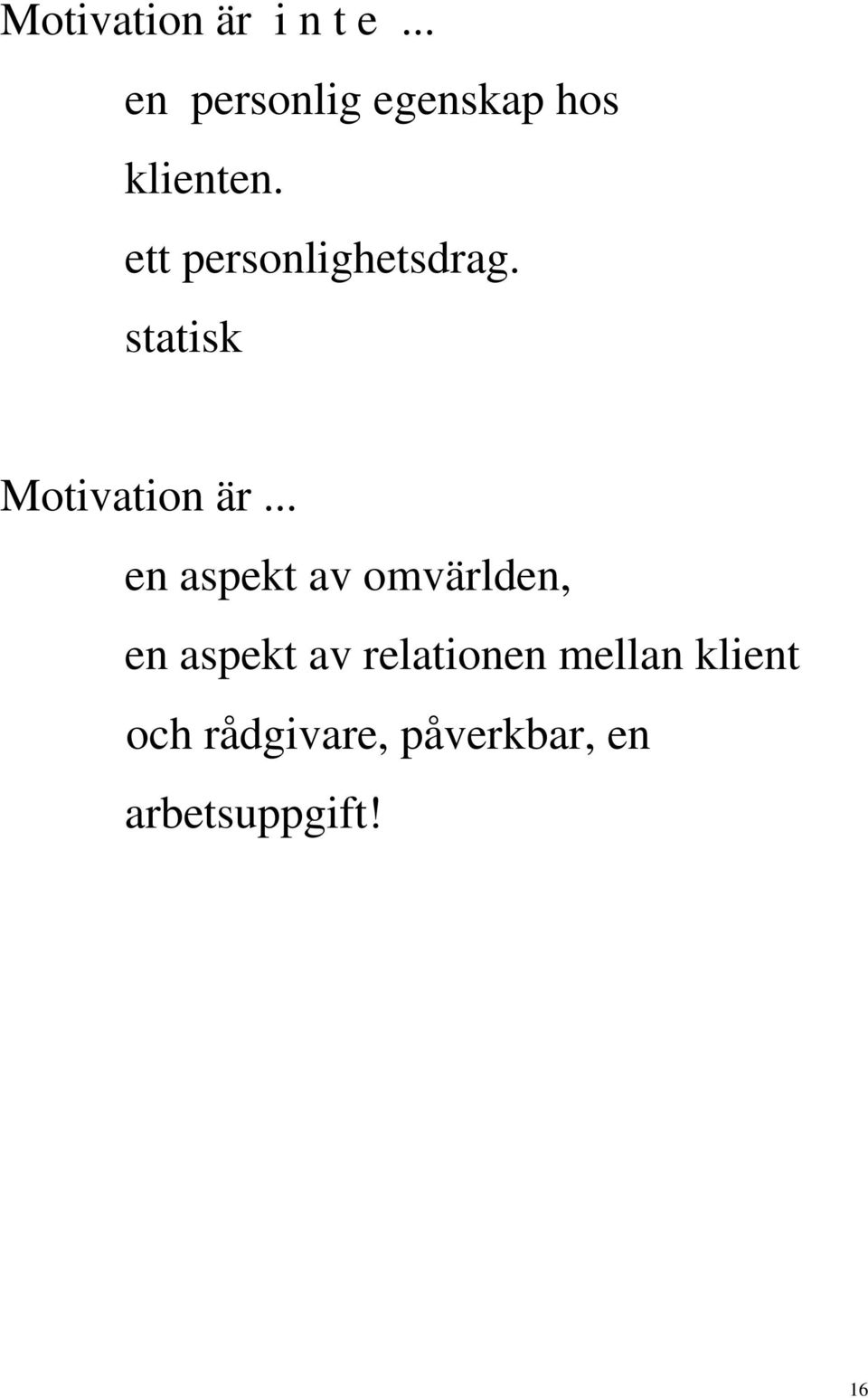 ett personlighetsdrag. statisk Motivation är.