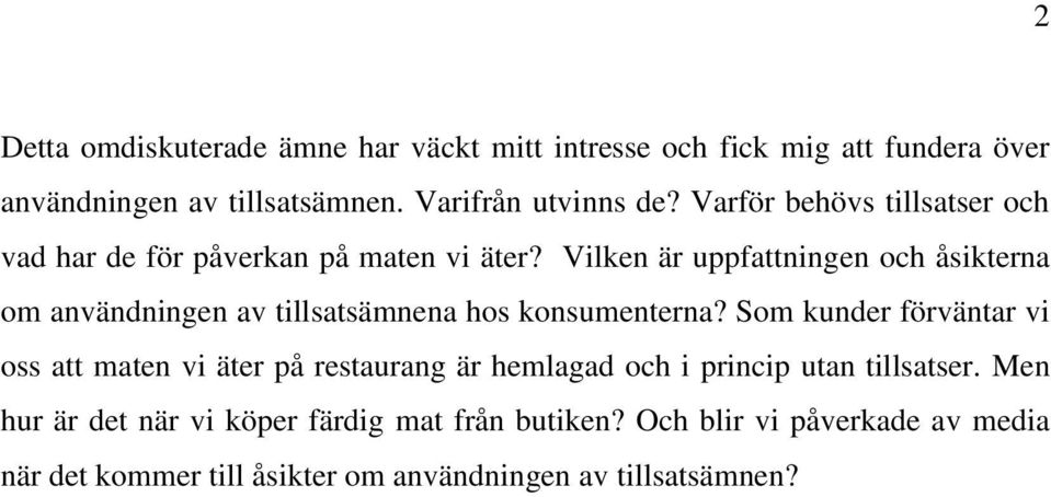 Vilken är uppfattningen och åsikterna om användningen av tillsatsämnena hos konsumenterna?