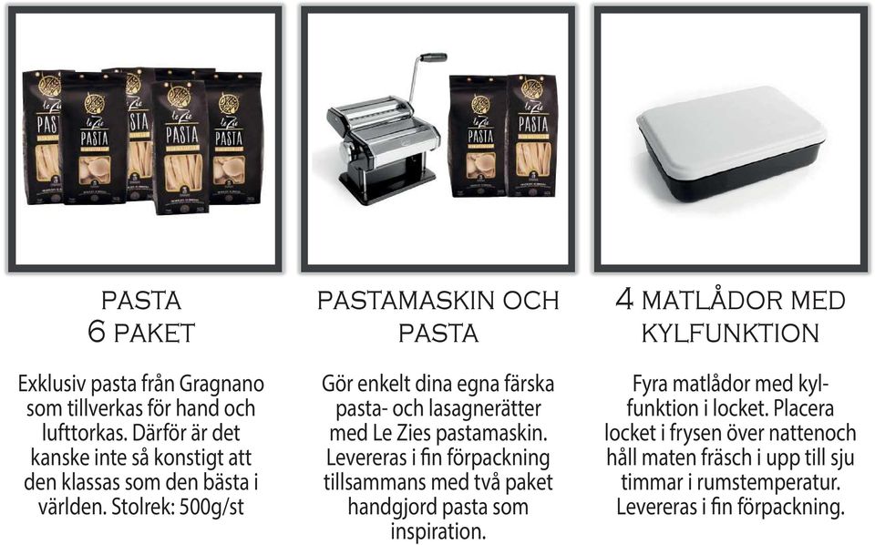 Stolrek: 500g/st pastamaskin och pasta Gör enkelt dina egna färska pasta- och lasagnerätter med Le Zies pastamaskin.
