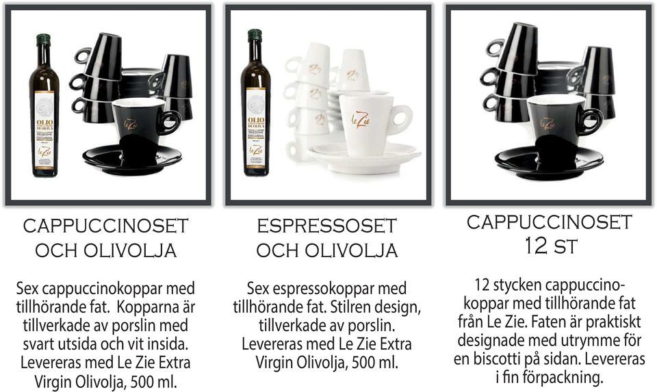 espressoset och olivolja Sex espressokoppar med tillhörande fat. Stilren design, tillverkade av porslin.