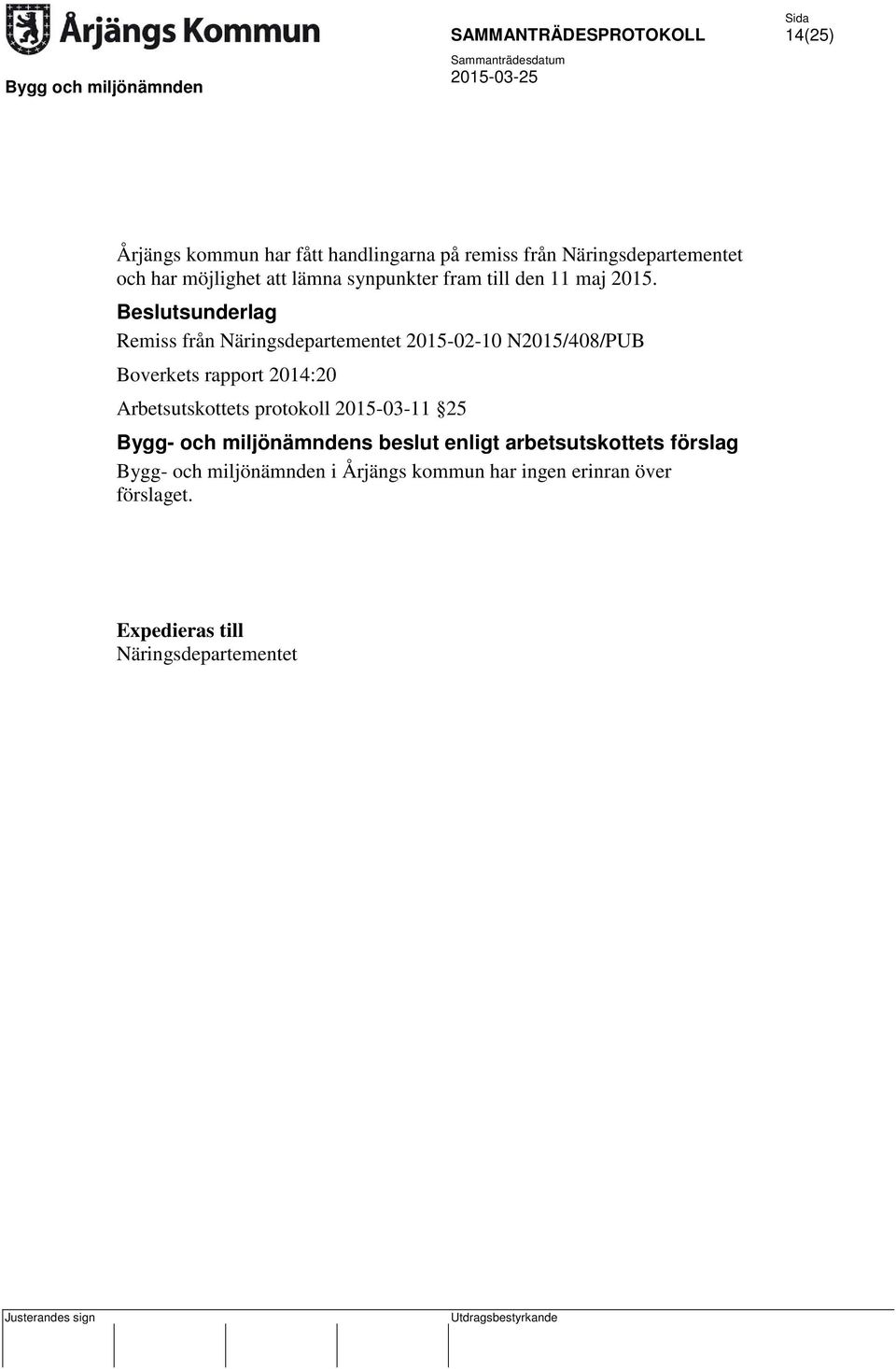 Beslutsunderlag Remiss från Näringsdepartementet 2015-02-10 N2015/408/PUB Boverkets rapport 2014:20