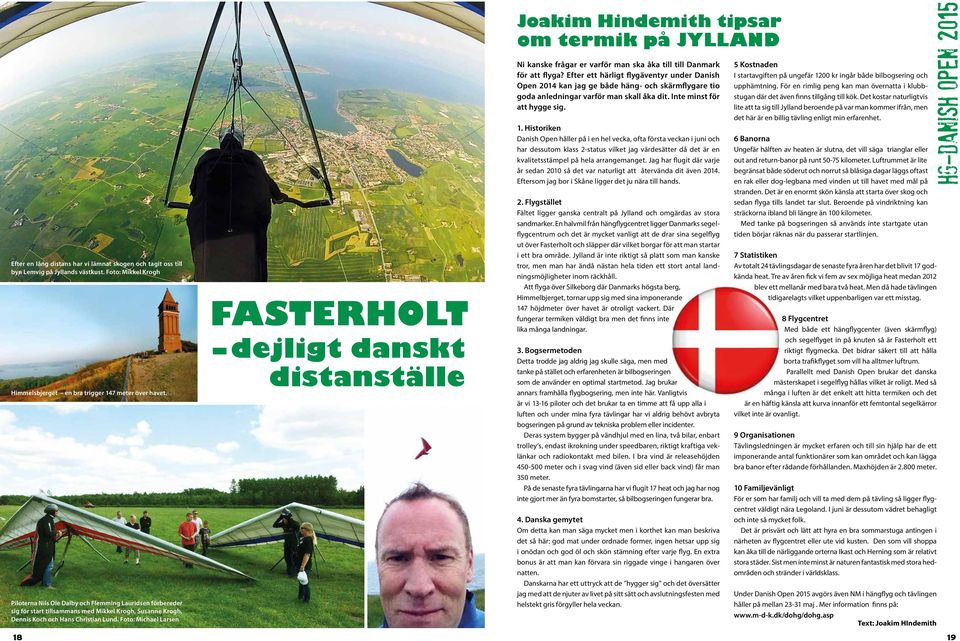 Foto: Michael Larsen 18 Fasterholt dejligt danskt distanställe Joakim Hindemith tipsar om termik på Jylland Ni kanske frågar er varför man ska åka till till Danmark för att flyga?