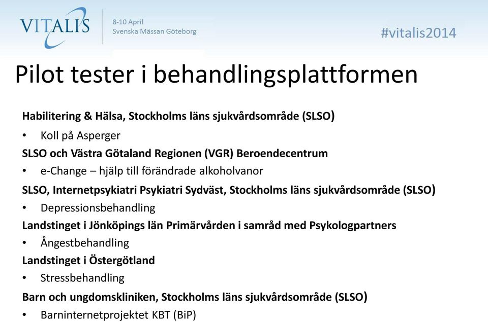 läns sjukvårdsområde (SLSO) Depressionsbehandling Landstinget i Jönköpings län Primärvården i samråd med Psykologpartners