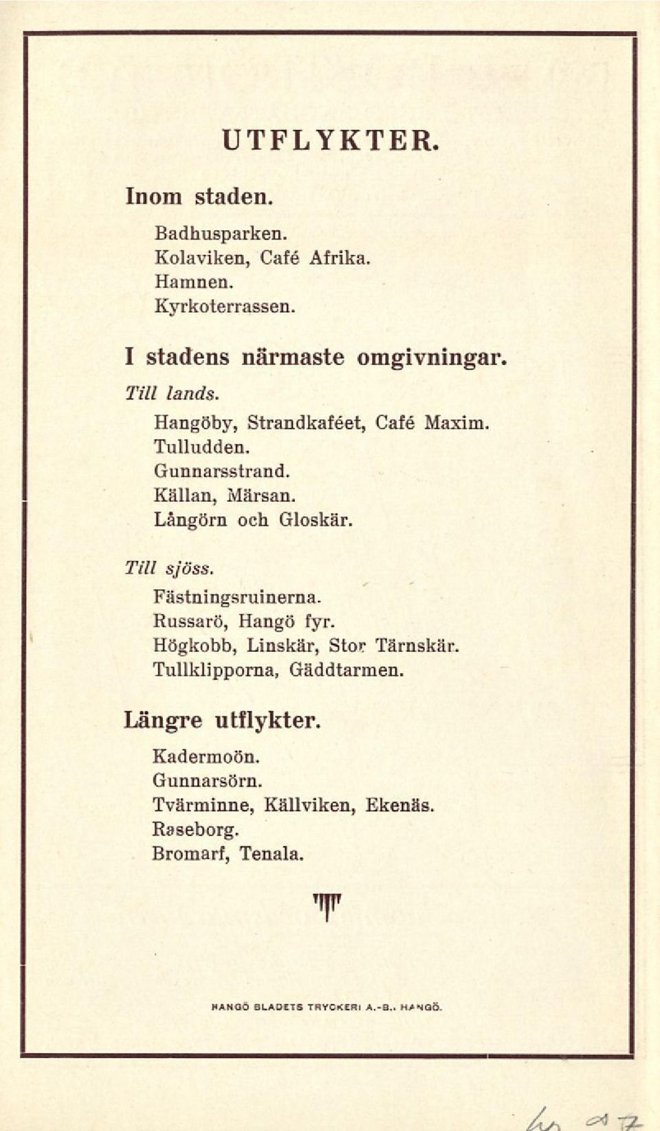Till sjöss. Fästningsruinerna. Russarö, Hangö fyr. Högkobb, Linskär, Stor Tärnskär. Tullklipporna, Gäddtarmen.