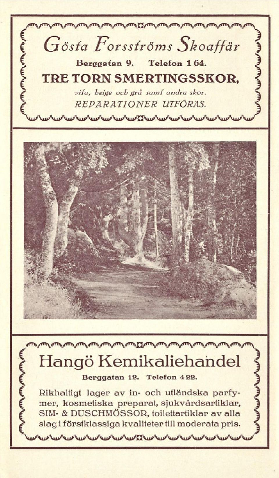< I Hangö Kemikaliehahdel f Berggatan 12. Telefon 4 22.