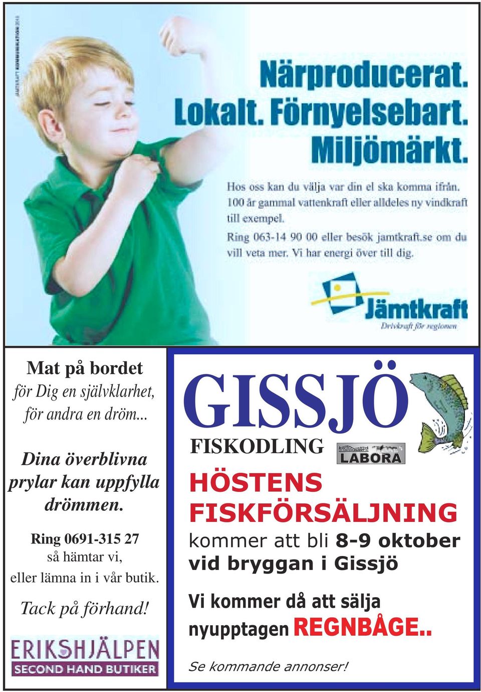 Ring 0691-315 27 så hämtar vi, eller lämna in i vår butik. Tack på förhand!