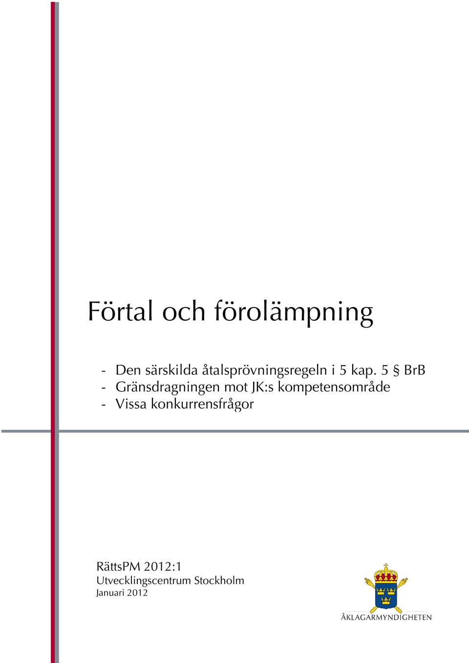 5 BrB - Gränsdragningen mot JK:s kompetensområde