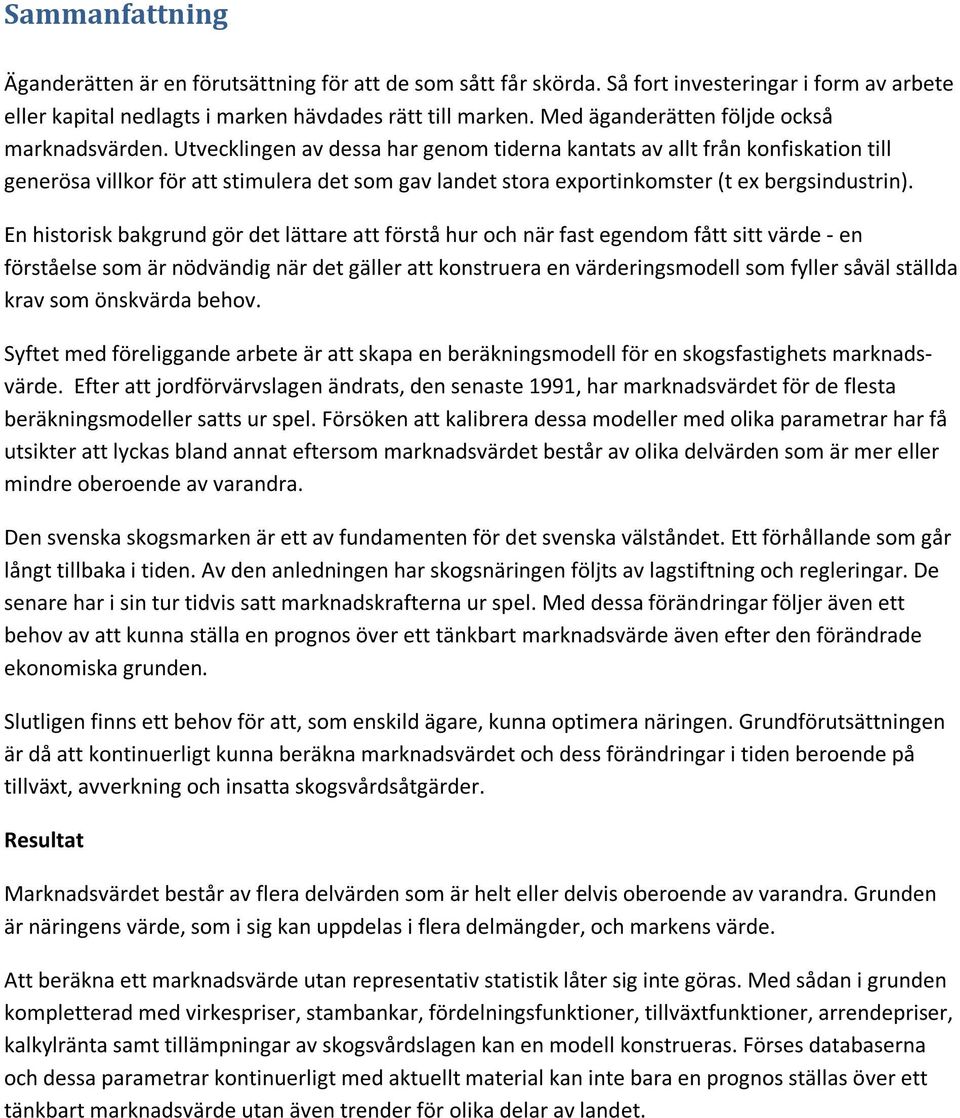 Utvecklingen av dessa har genom tiderna kantats av allt från konfiskation till generösa villkor för att stimulera det som gav landet stora exportinkomster (t ex bergsindustrin).