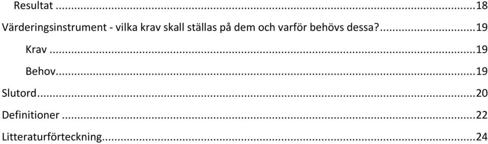 ställas på dem och varför behövs dessa?