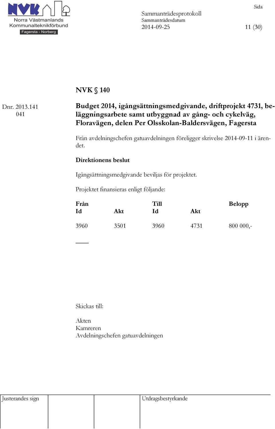 Olsskolan-Baldersvägen, Fagersta Från avdelningschefen gatuavdelningen föreligger