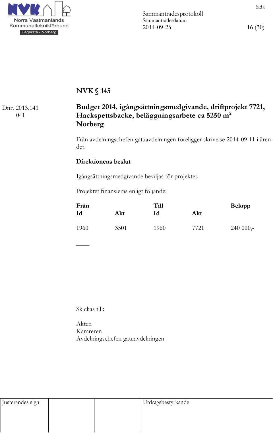 Norberg Från avdelningschefen gatuavdelningen föreligger skrivelse