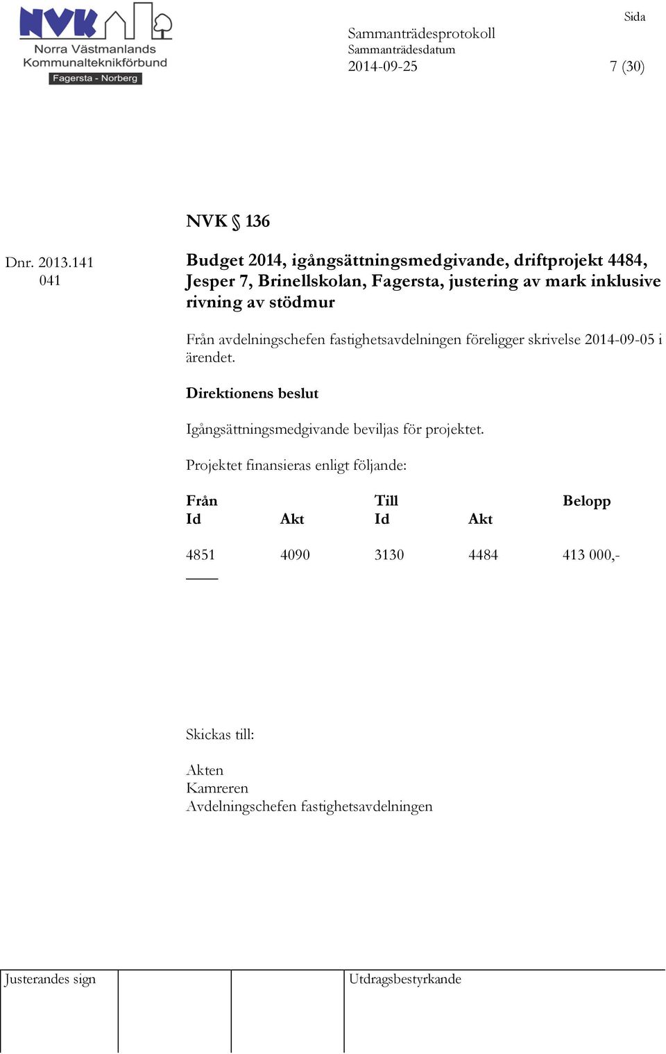 stödmur Från avdelningschefen fastighetsavdelningen föreligger skrivelse