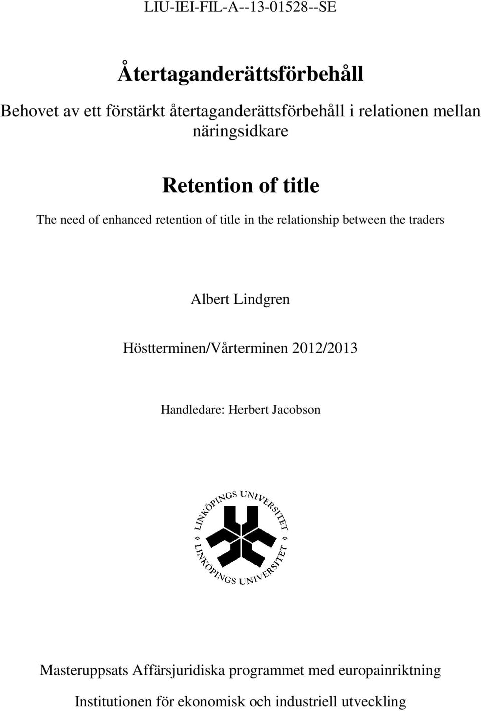 relationship between the traders Albert Lindgren Höstterminen/Vårterminen 2012/2013 Handledare: Herbert