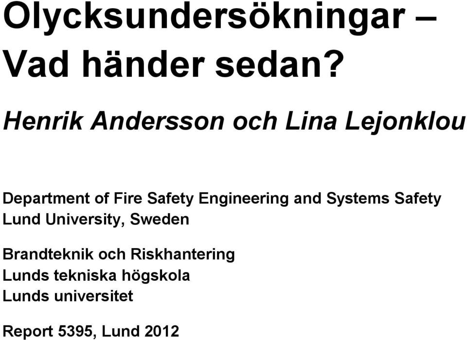 Engineering and Systems Safety Lund University, Sweden