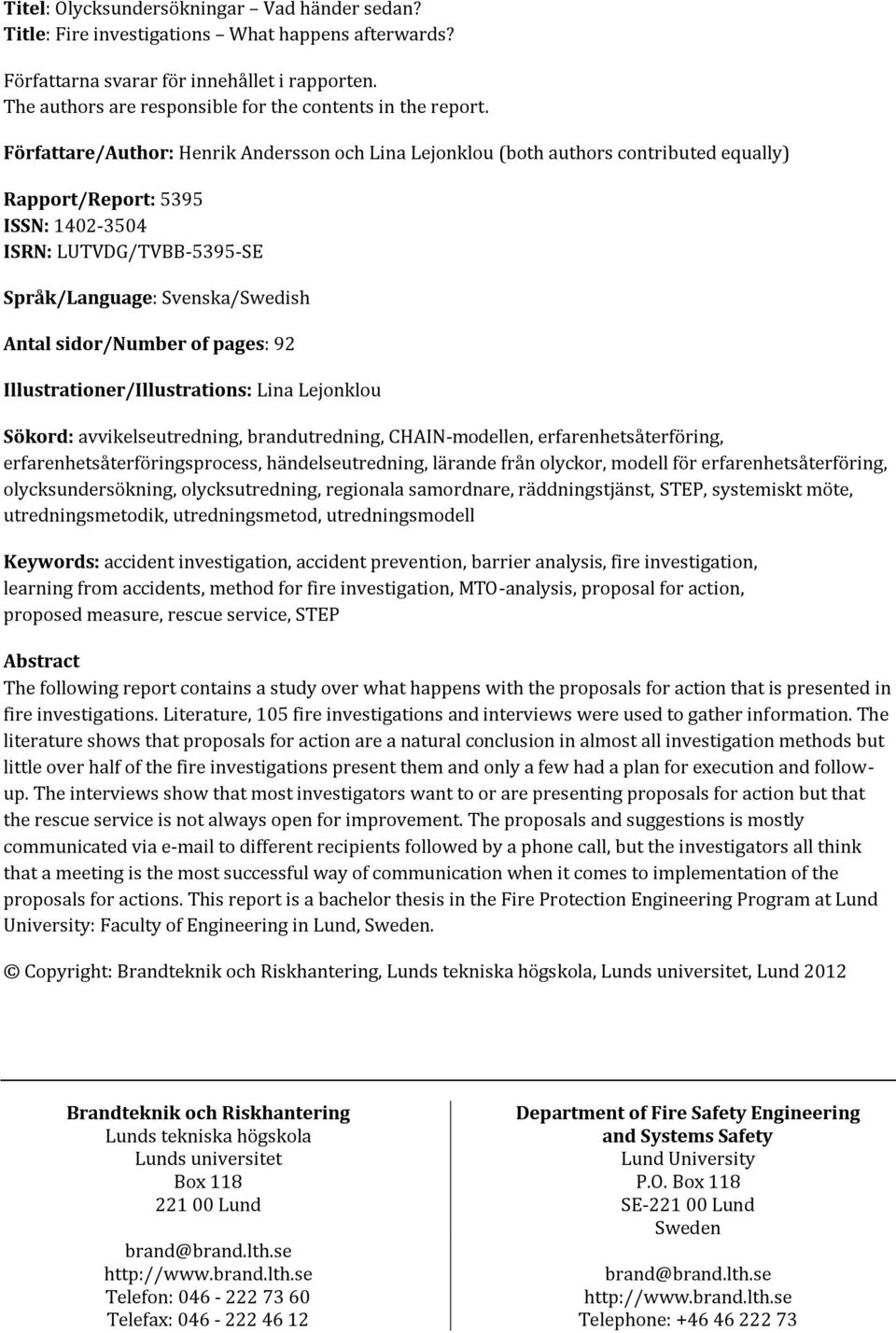 Författare/Author: Henrik Andersson och Lina Lejonklou (both authors contributed equally) Rapport/Report: 5395 ISSN: 1402-3504 ISRN: LUTVDG/TVBB-5395-SE Språk/Language: Svenska/Swedish Antal