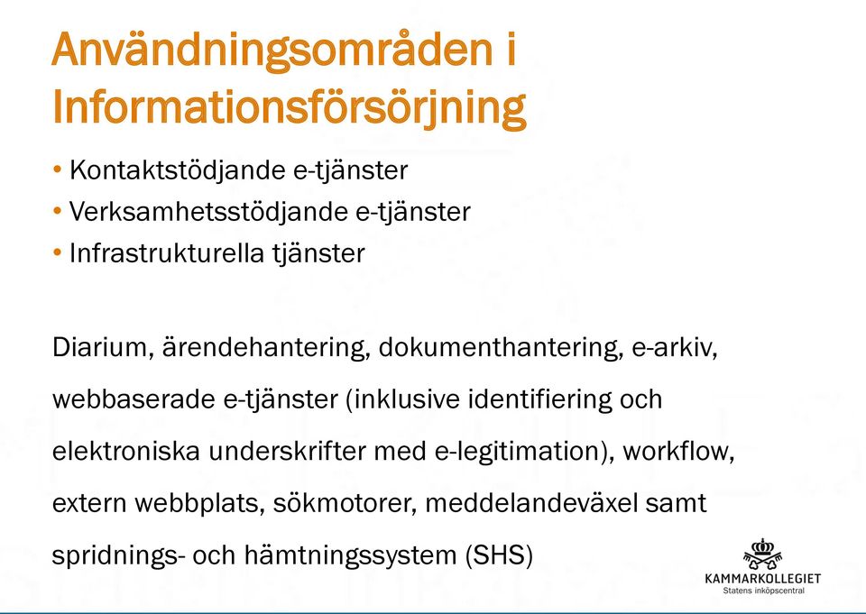 webbaserade e-tjänster (inklusive identifiering och elektroniska underskrifter med