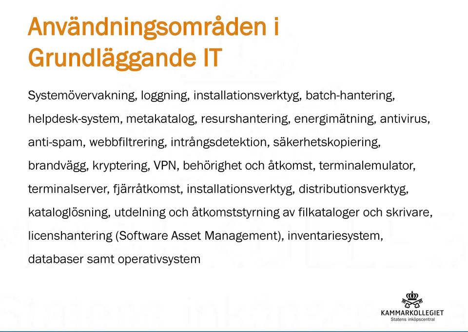 behörighet och åtkomst, terminalemulator, terminalserver, fjärråtkomst, installationsverktyg, distributionsverktyg, kataloglösning,