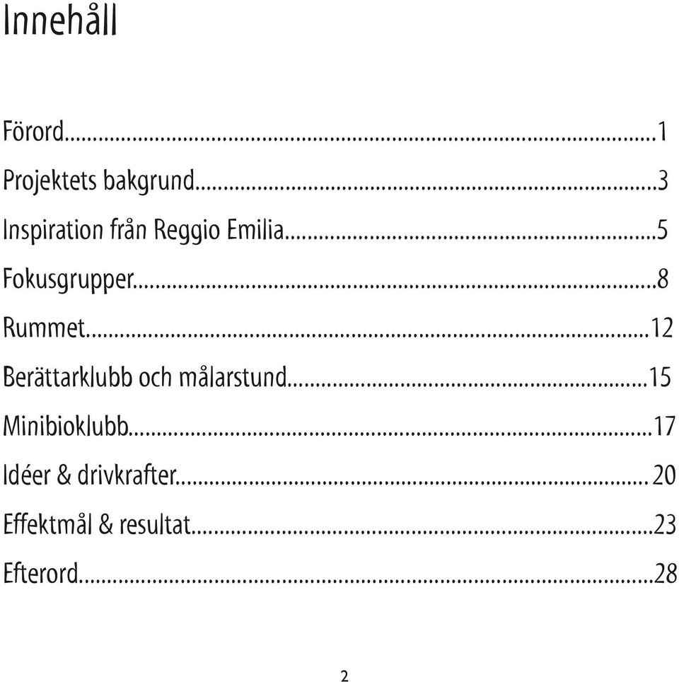 ..8 Rummet...12 Berättarklubb och målarstund.