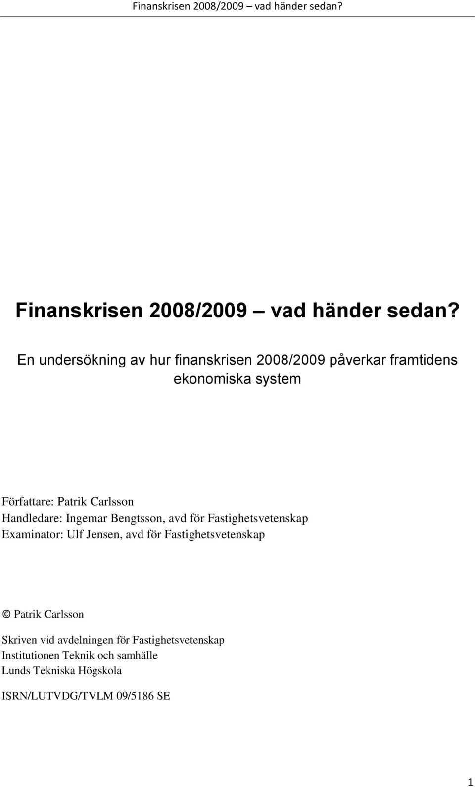 Carlsson Handledare: Ingemar Bengtsson, avd för Fastighetsvetenskap Examinator: Ulf Jensen, avd för