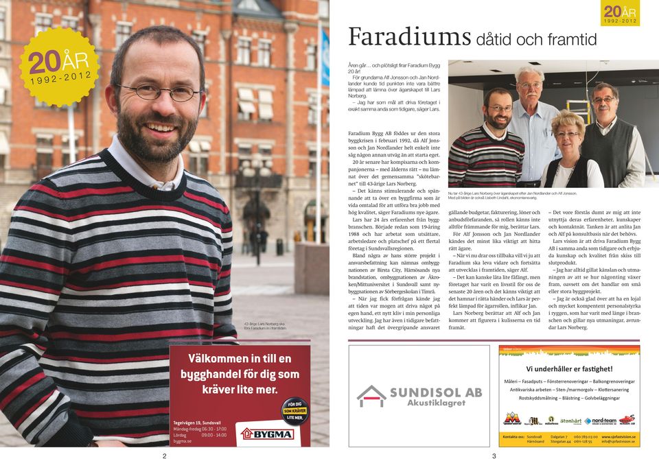 Jag har som mål att driva företaget i exakt samma anda som tidigare, säger Lars. 43-årige Lars Norberg ska föra Faradium in i framtiden.