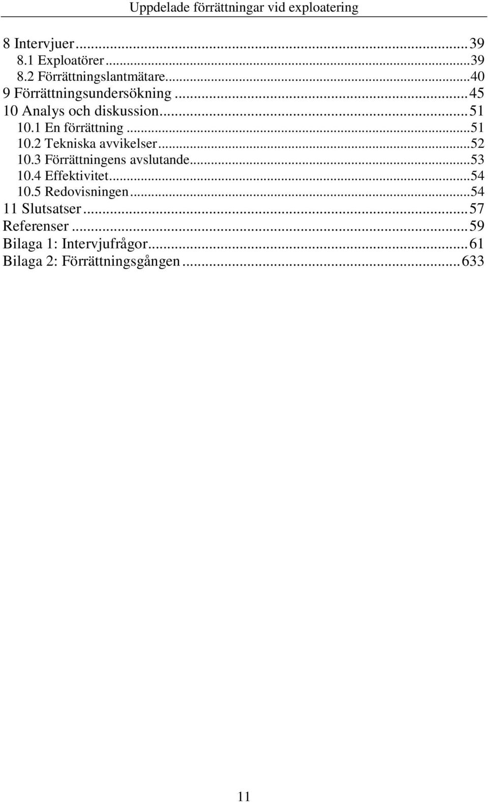 ..52 10.3 Förrättningens avslutande...53 10.4 Effektivitet...54 10.5 Redovisningen.