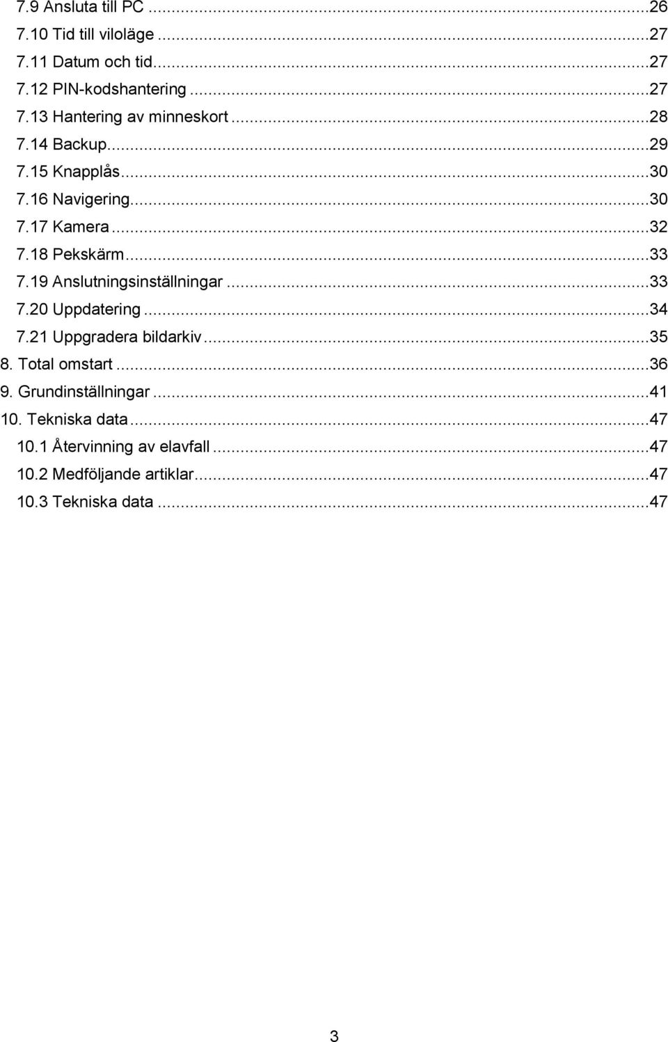 19 Anslutningsinställningar...33 7.20 Uppdatering...34 7.21 Uppgradera bildarkiv...35 8. Total omstart...36 9.