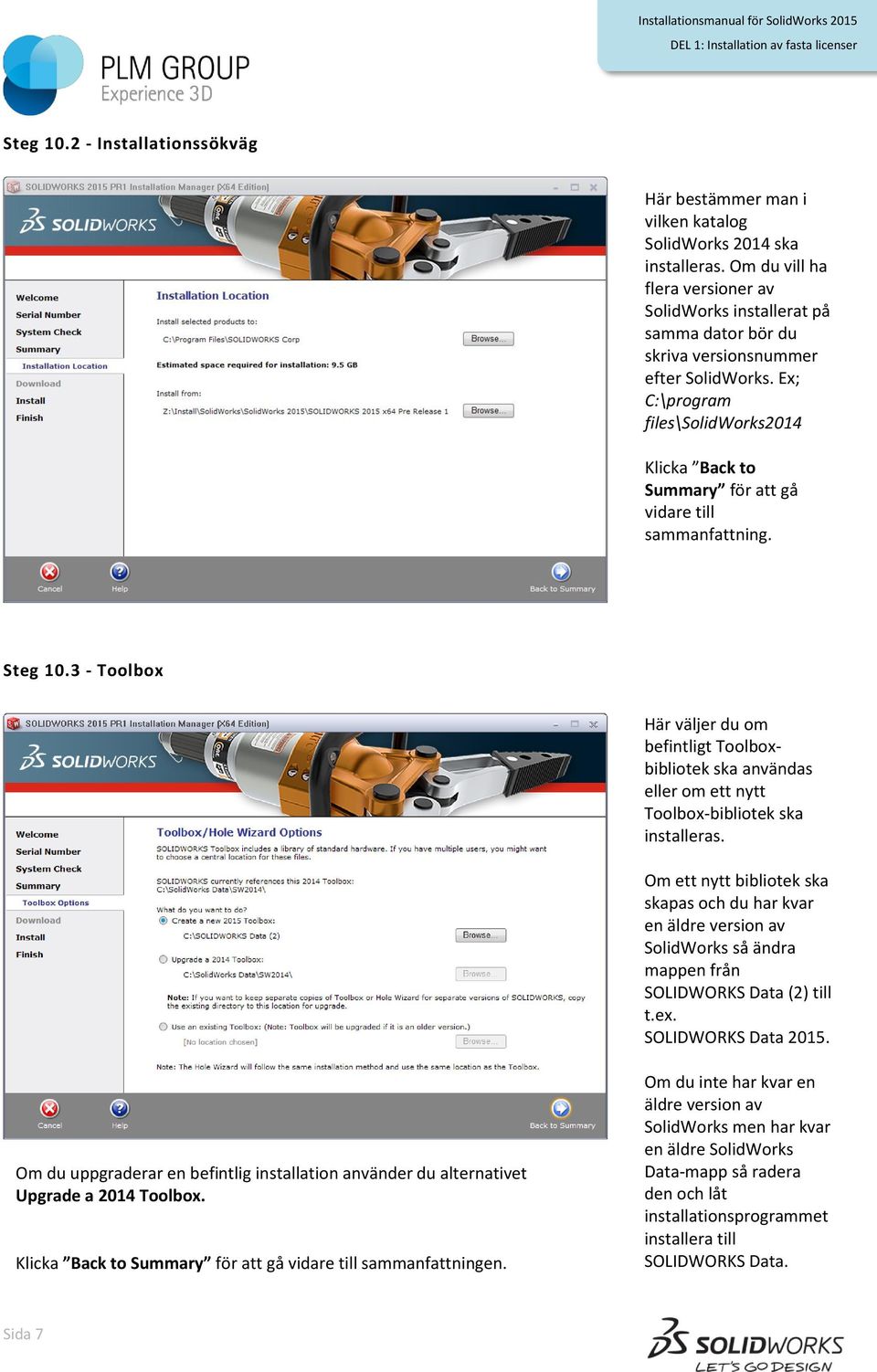 Ex; C:\program files\solidworks2014 Klicka Back to Summary för att gå vidare till sammanfattning. Steg 10.