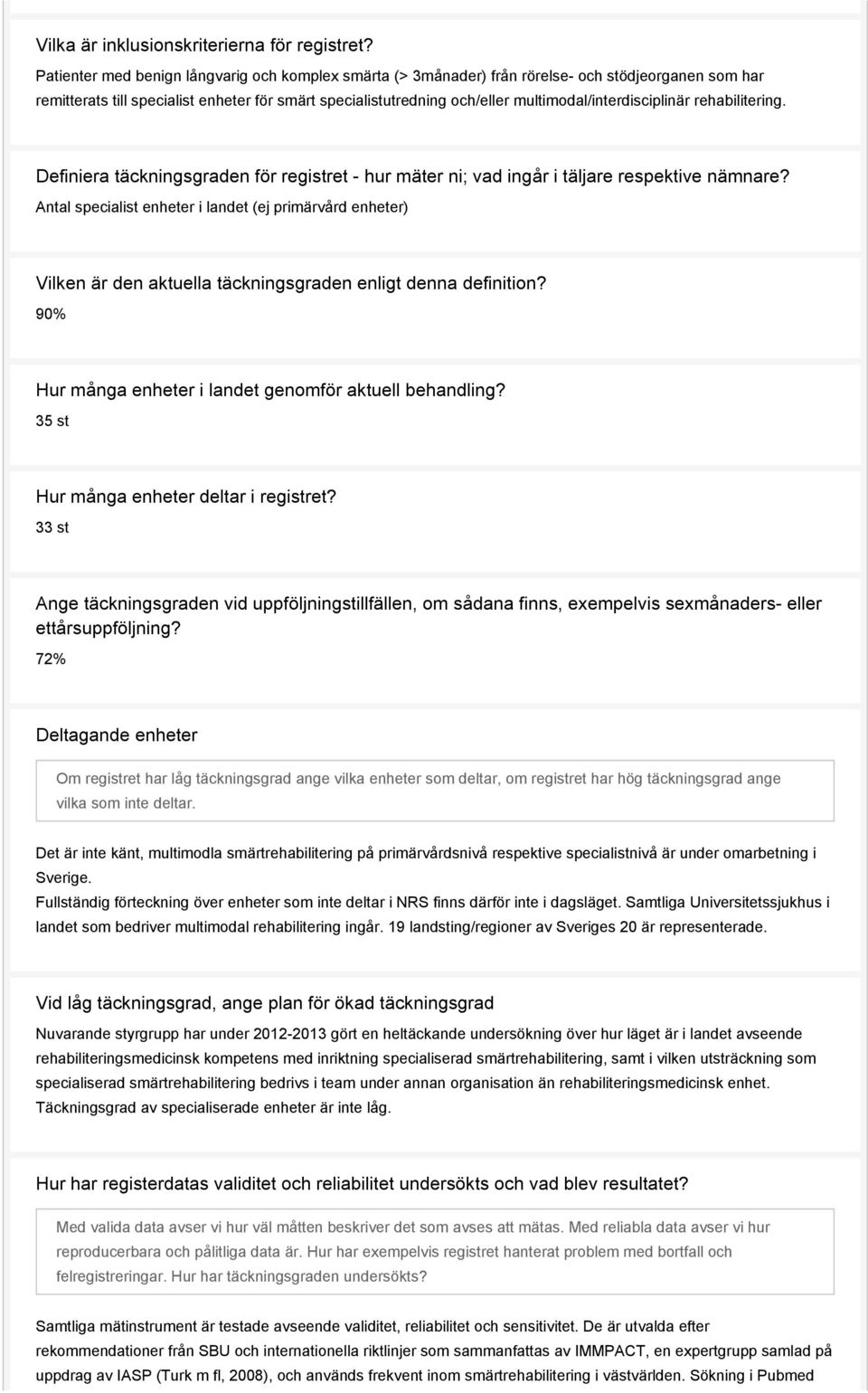 multimodal/interdisciplinär rehabilitering. Definiera täckningsgraden för registret - hur mäter ni; vad ingår i täljare respektive nämnare?