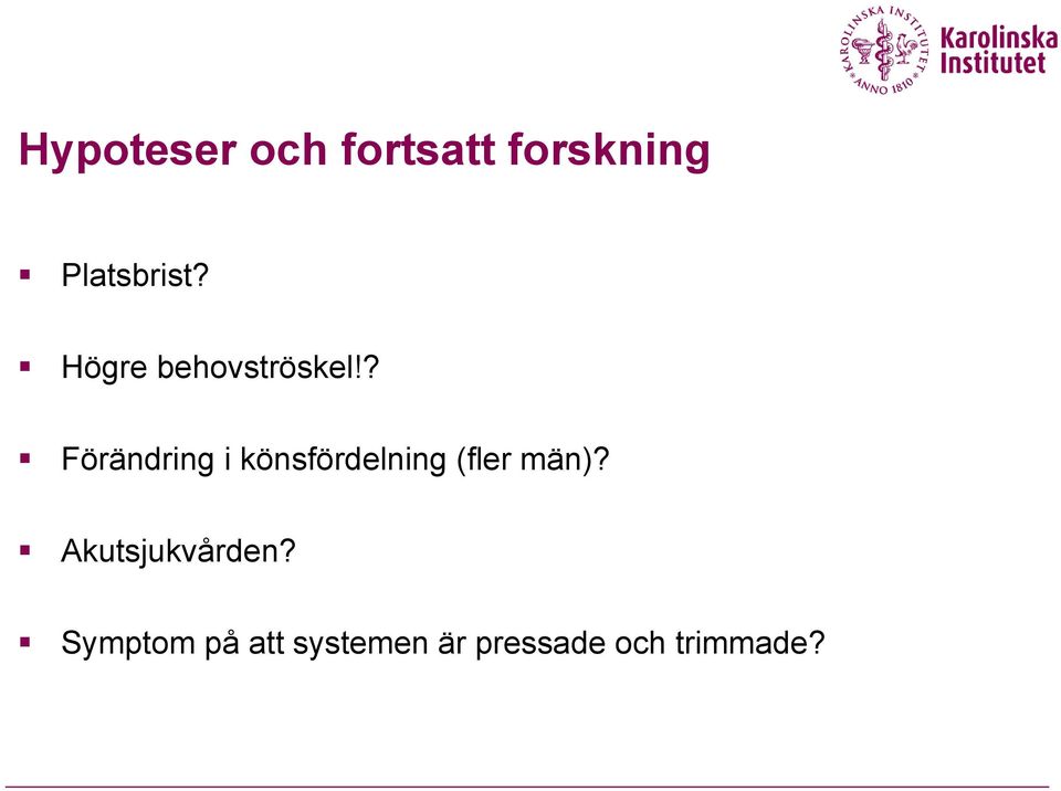 ? Förändring i könsfördelning (fler män)?