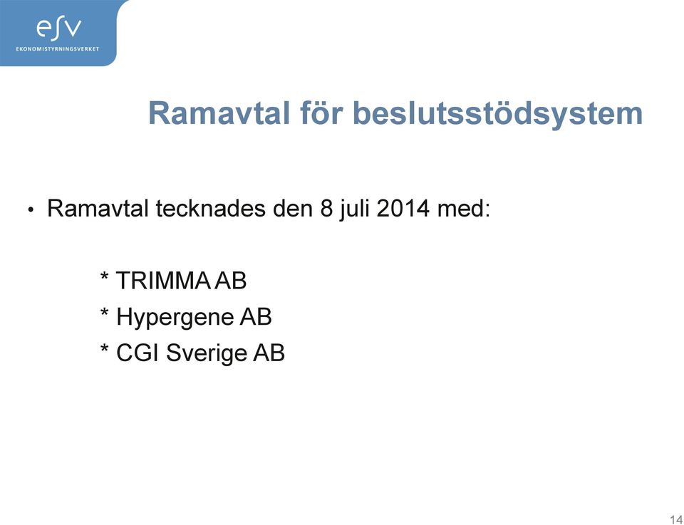 tecknades den 8 juli 2014