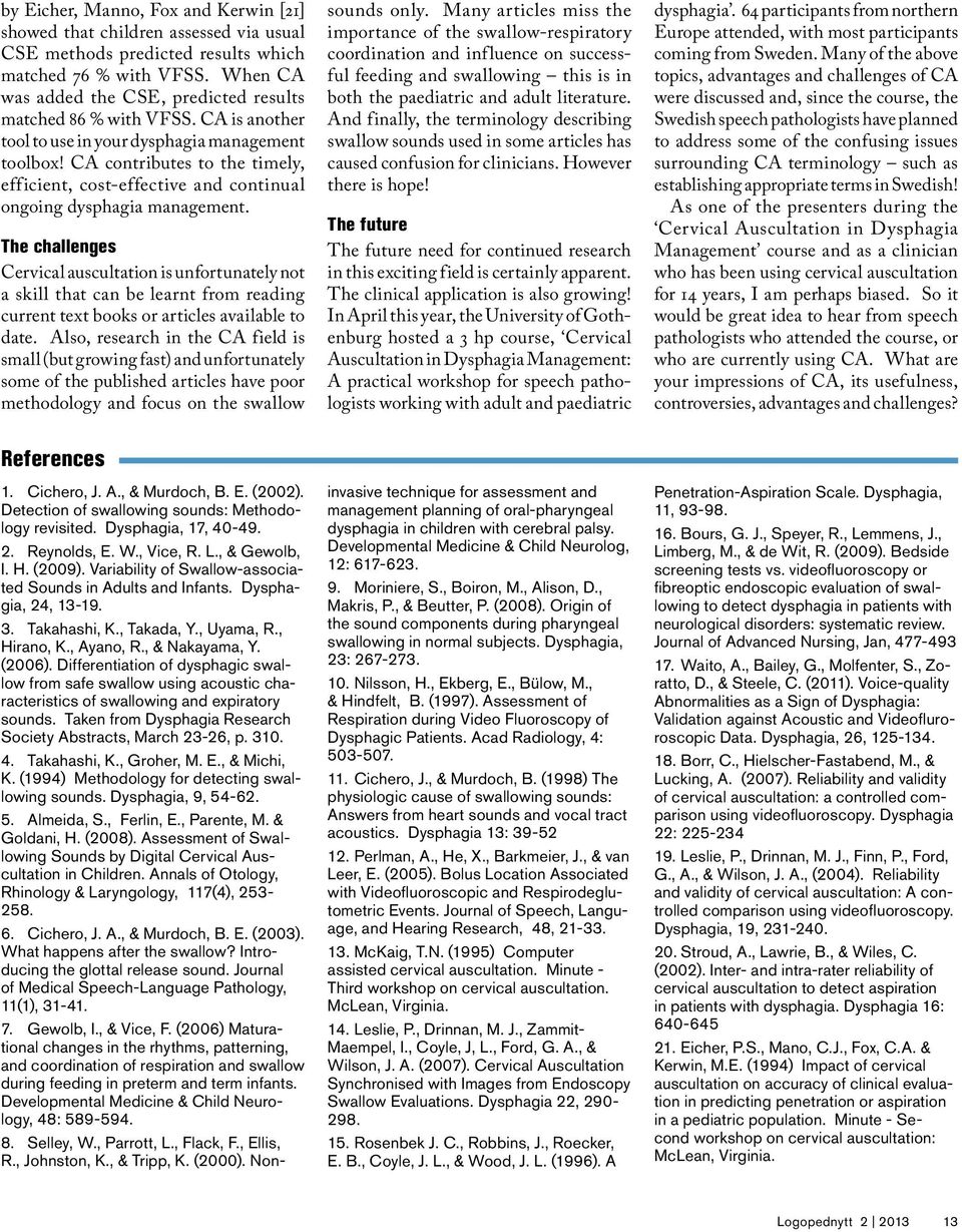 CA contributes to the timely, efficient, cost-effective and continual ongoing dysphagia management.