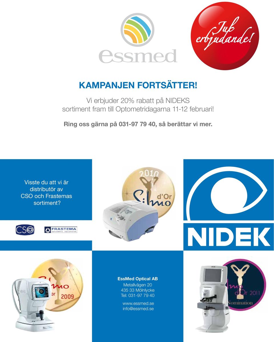 februari! Ring oss gärna på 031-97 79 40, så berättar vi mer.