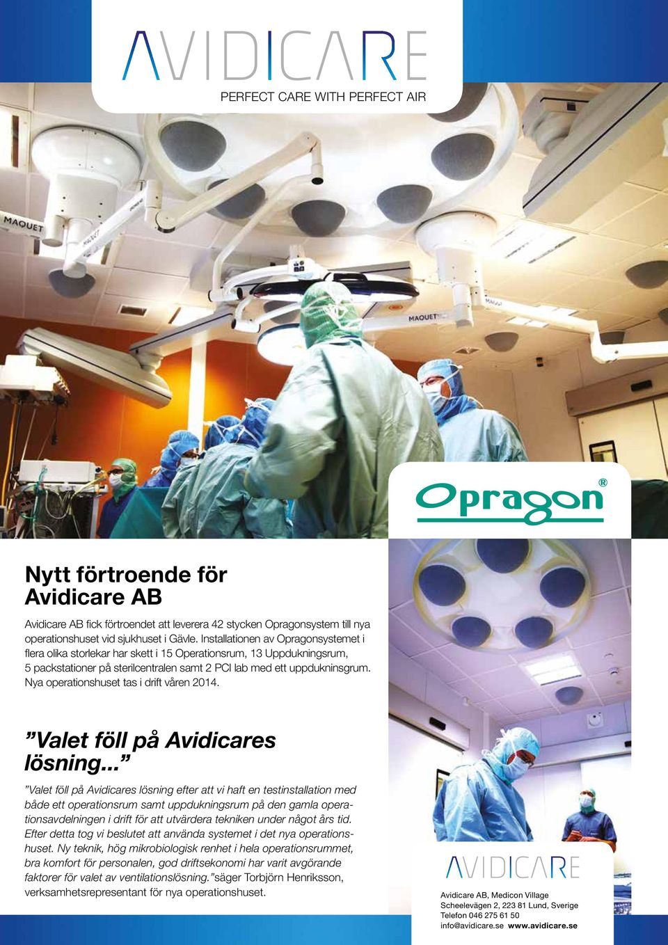 Nya operationshuset tas i drift våren 2014. Valet föll på Avidicares lösning.
