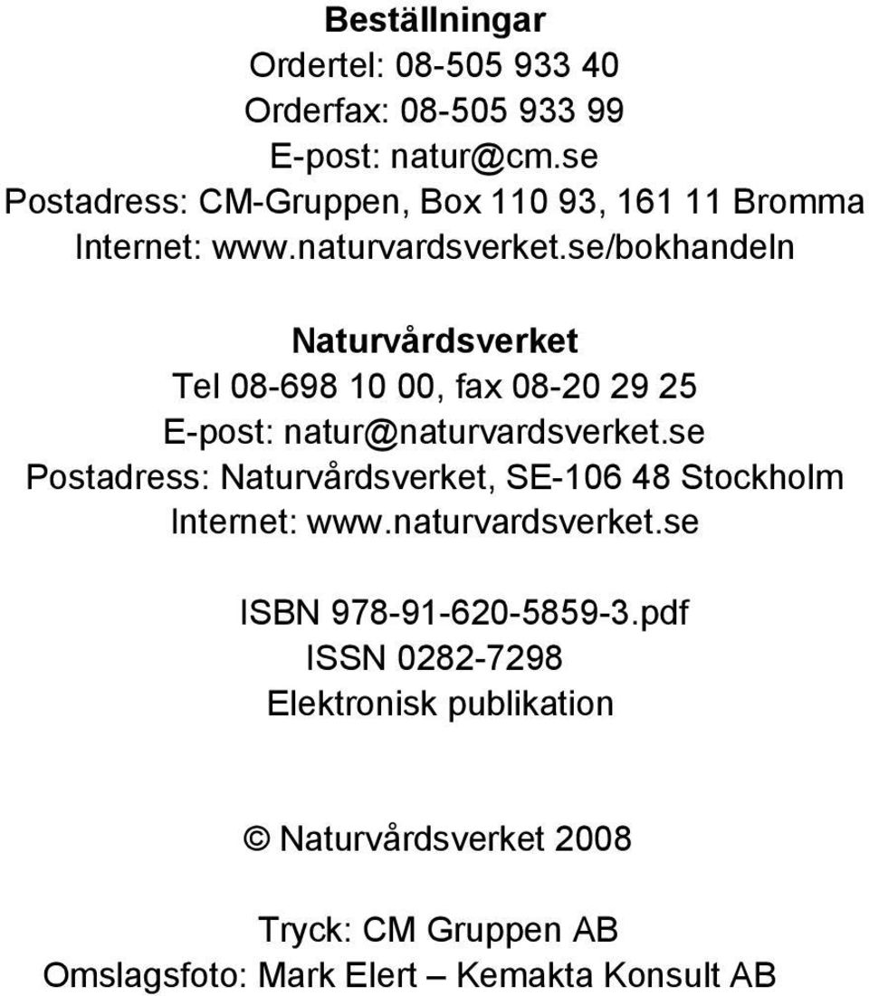 se/bokhandeln Naturvårdsverket Tel 08-698 10 00, fax 08-20 29 25 E-post: natur@naturvardsverket.