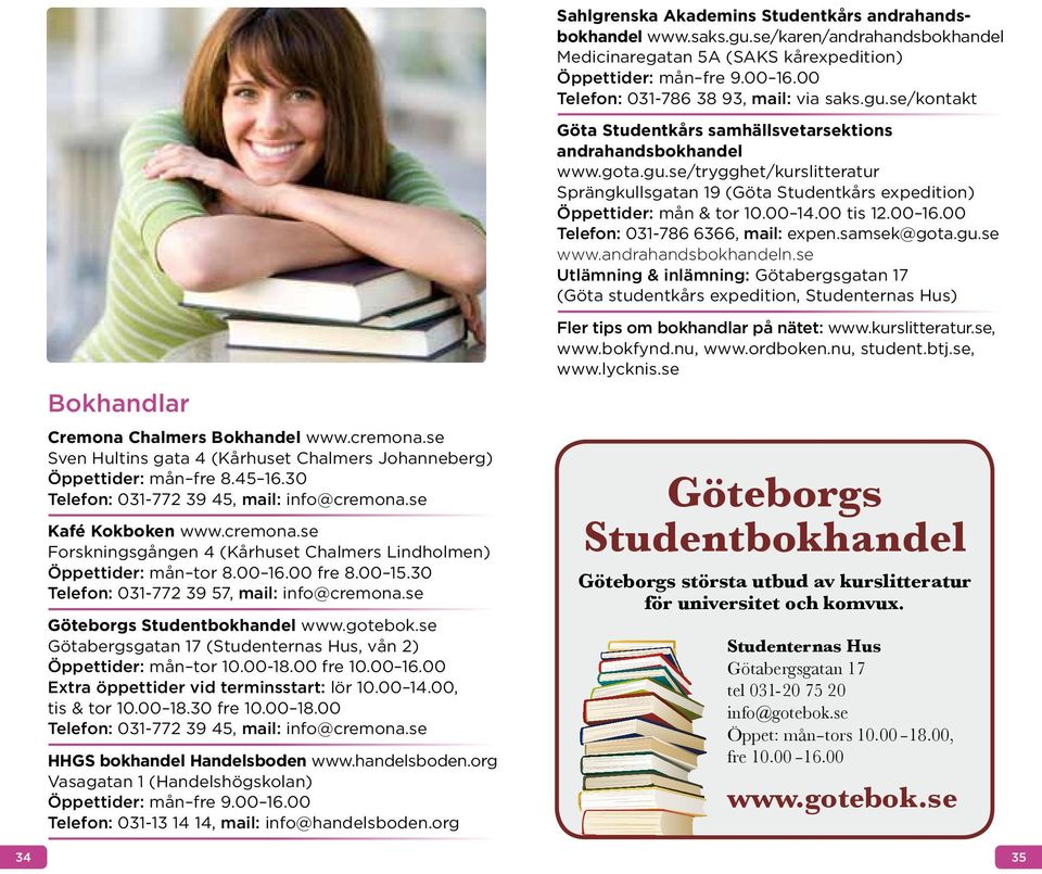 00 14.00 tis 12.00 16.00 Telefon: 031-786 6366, mail: expen.samsek@gota.gu.se www.andrahandsbokhandeln.