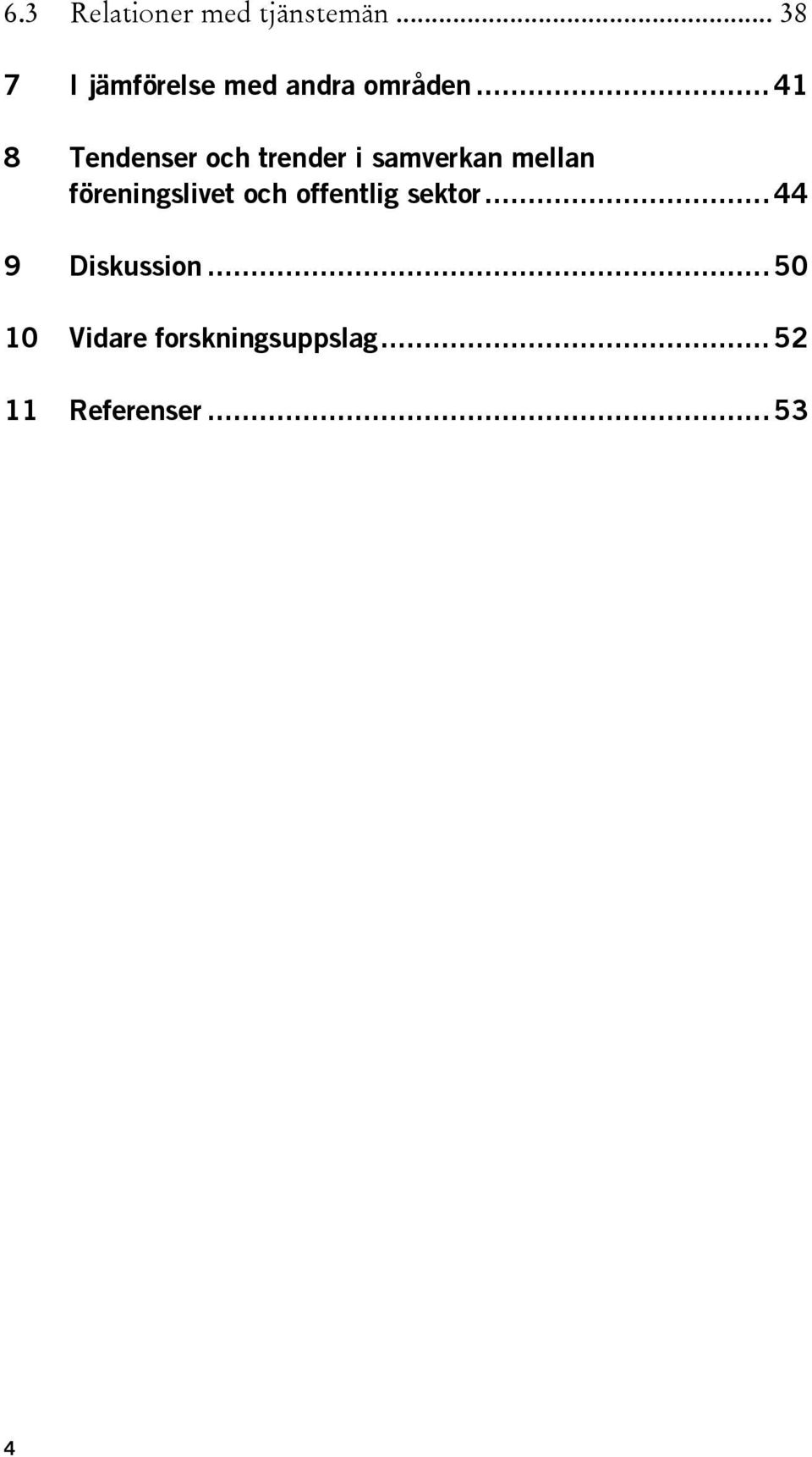 .. 41 8 Tendenser och trender i samverkan mellan