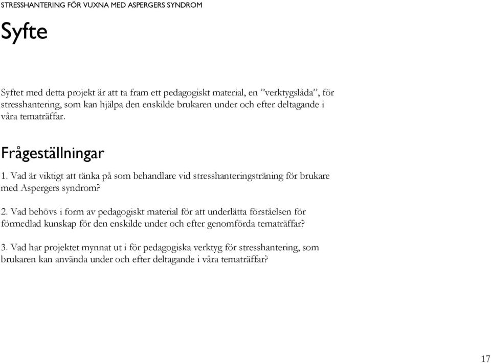 Vad är viktigt att tänka på som behandlare vid stresshanteringsträning för brukare med Aspergers syndrom? 2.