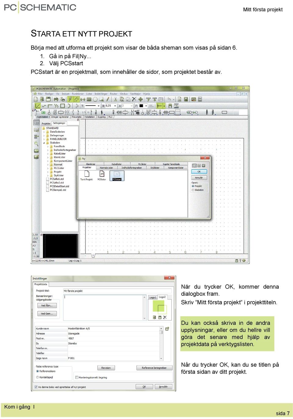 När du trycker OK, kommer denna dialogbox fram. Skriv Mitt första projekt i projekttiteln.